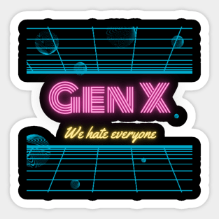 Gen X - We hate everyone! Sticker